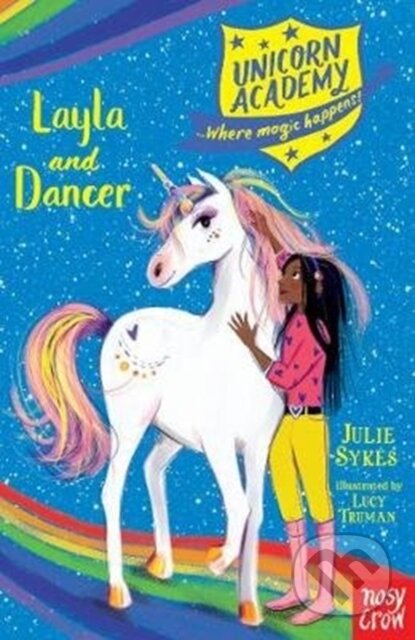 Kniha: Unicorn Academy: Layla and Dancer (Julie Sykes). Nosy Crow, 2018 Kniha: Unicorn Academy: Layla and Dancer (Julie Sykes). Nosy Crow, 2018