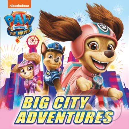 Kniha: PAW Patrol Picture Book – The Movie: Big City Adventures (Paw Patrol). Farshore, 2021 Kniha: PAW Patrol Picture Book – The Movie: Big City Adventures (Paw Patrol). Farshore, 2021