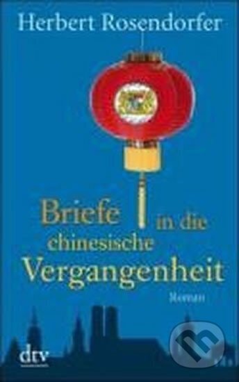 Kniha: Briefe in die chinesische Verg (Herbert Rosendorfer). DTV, 2009 Kniha: Briefe in die chinesische Verg (Herbert Rosendorfer). DTV, 2009