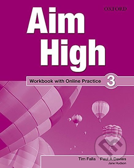 Kniha: Aim High 1 Workbook with Online Practice (A. Paul Davies a Tim Falla). Oxford University Press, 2014 Kniha: Aim High 1 Workbook with Online Practice (A. Paul Davies a Tim Falla). Oxford University Press, 2014