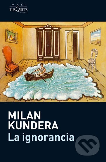 Kniha: La ignorancia (Milan Kundera). Tusquets, 2009 Kniha: La ignorancia (Milan Kundera). Tusquets, 2009