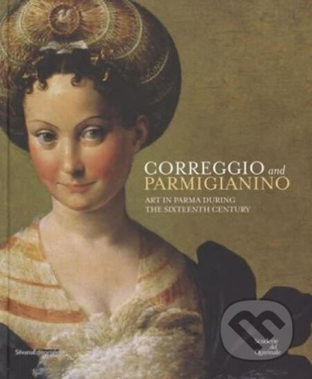 Kniha: Correggio and Parmigianino : Art in Parma During the Sixteenth Century (David Ekserdjian). Folio, 2016 Kniha: Correggio and Parmigianino : Art in Parma During the Sixteenth Century (David Ekserdjian). Folio, 2016