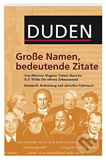 Kniha: Duden Grosse Namen und Bedeutende Zitate (autorů kolektiv). Bibliographisches Institut, 2004 Kniha: Duden Grosse Namen und Bedeutende Zitate (autorů kolektiv). Bibliographisches Institut, 2004