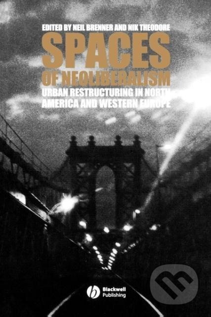 Kniha: Spaces of Neoliberalism (M. K. Ed. Brenner). John Wiley & Sons, 2002 Kniha: Spaces of Neoliberalism (M. K. Ed. Brenner). John Wiley & Sons, 2002
