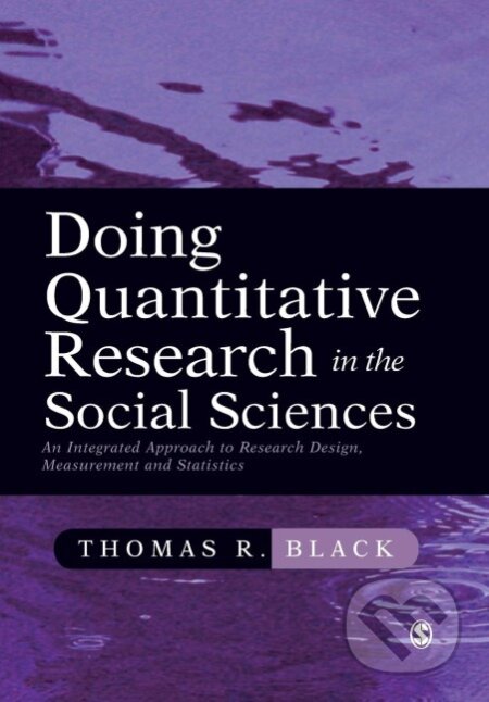 Kniha: Doing Quantitative Research in the Social Sciences (Thomas R. Black). Sage Publications, 1999 Kniha: Doing Quantitative Research in the Social Sciences (Thomas R. Black). Sage Publications, 1999