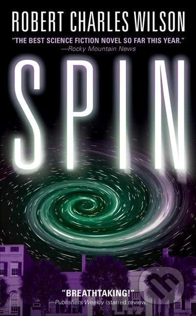 Kniha: Spin (Robert Charles Wilson). Tor Books, 2006 Kniha: Spin (Robert Charles Wilson). Tor Books, 2006