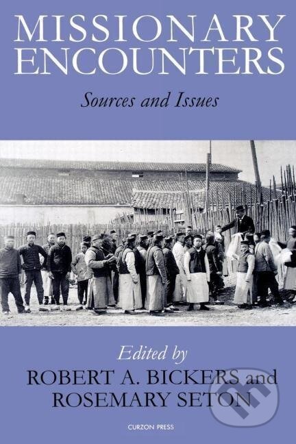 Kniha: Missionary Encounters (Robert A. Bickers). Routledge, 1995 Kniha: Missionary Encounters (Robert A. Bickers). Routledge, 1995