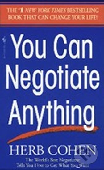 Kniha: You Can Negotiate Anything (Herb Cohen). Bantam Books, 1989 Kniha: You Can Negotiate Anything (Herb Cohen). Bantam Books, 1989