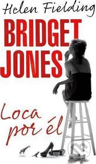 Kniha: Bridget Jones: Loca Por el (Helen Fielding a Helen Fieldingová). , 2013 Kniha: Bridget Jones: Loca Por el (Helen Fielding a Helen Fieldingová). , 2013