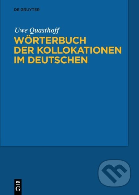 Kniha: Wörterbuch der Kollokationen im Deutschen (Uwe Quasthoff). De Gruyter, 2010 Kniha: Wörterbuch der Kollokationen im Deutschen (Uwe Quasthoff). De Gruyter, 2010