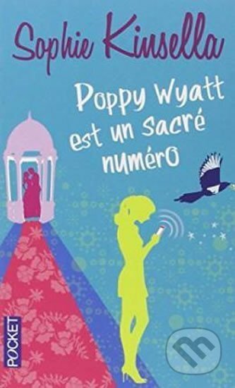 Kniha: Poppy Wyatt est un sacré numéro (Sophie Kinsella). Interforum Editis Kniha: Poppy Wyatt est un sacré numéro (Sophie Kinsella). Interforum Editis