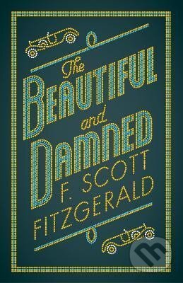 Kniha: The Beautiful and Damned (Scott Francis Fitzgerald). Alma Books, 2018 Kniha: The Beautiful and Damned (Scott Francis Fitzgerald). Alma Books, 2018