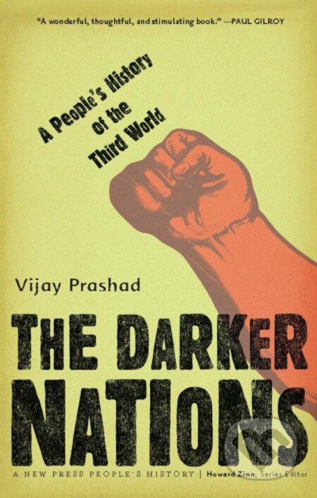 Kniha: The Darker Nations: A People´s History of the Third World (Vijay Prashad). The New Press, 2017 Kniha: The Darker Nations: A People´s History of the Third World (Vijay Prashad). The New Press, 2017