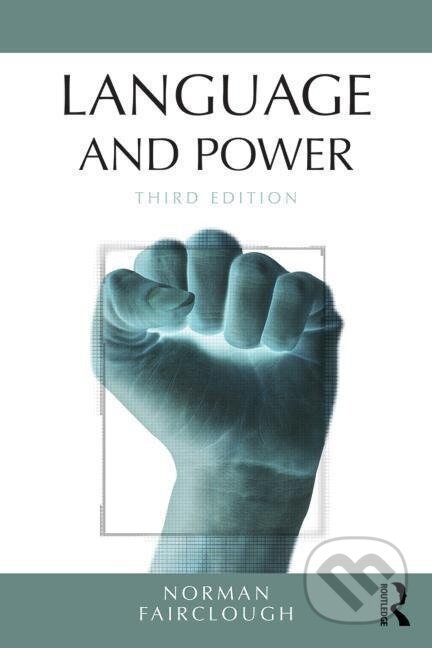 Kniha: Language and Power (Norman Fairclough). Routledge, 2014 Kniha: Language and Power (Norman Fairclough). Routledge, 2014