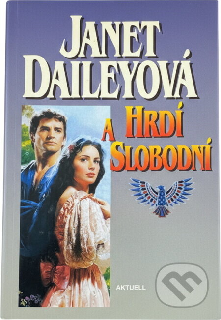 Kniha: Hrdí a slobodní (neuvedený autor). Aktuell, 2000 Kniha: Hrdí a slobodní (neuvedený autor). Aktuell, 2000