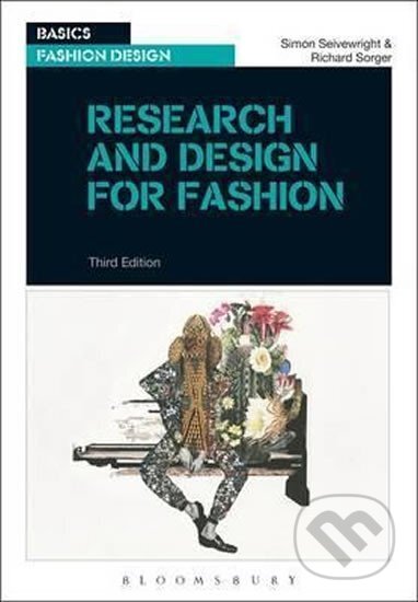 Kniha: Research and Design for Fashion (Simon Seivewright). Bloomsbury, 2016 Kniha: Research and Design for Fashion (Simon Seivewright). Bloomsbury, 2016