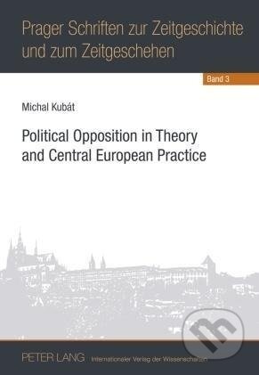Kniha: Political Opposition in Theory and Central European Practice (Michal Kubát). Peter Lang, 2010 Kniha: Political Opposition in Theory and Central European Practice (Michal Kubát). Peter Lang, 2010