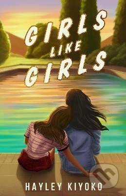 Kniha: Girls Like Girls (Hayley Kiyoko). Wednesday Books, 2023 Kniha: Girls Like Girls (Hayley Kiyoko). Wednesday Books, 2023