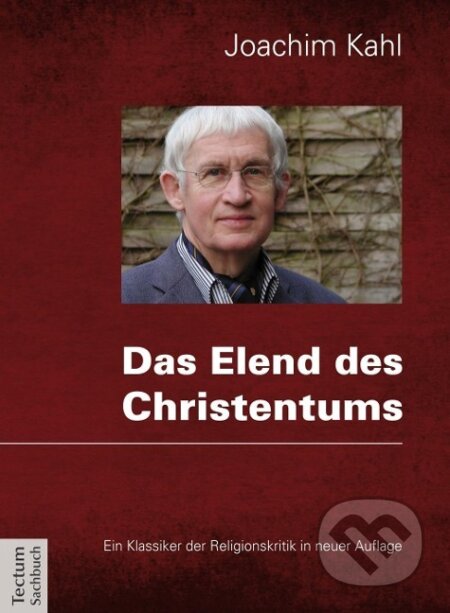 Kniha: Das Elend des Christentums (Joachim Kahl). Tectum, 2014 Kniha: Das Elend des Christentums (Joachim Kahl). Tectum, 2014