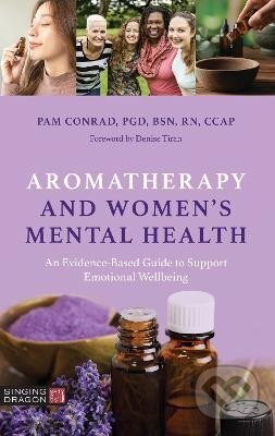 Kniha: Aromatherapy and Women´s Mental Health: An Evidence-Based Guide to Support Emotional Wellbeing (Pam Conrad). Jessica Kingsley, 2023 Kniha: Aromatherapy and Women´s Mental Health: An Evidence-Based Guide to Support Emotional Wellbeing (Pam Conrad). Jessica Kingsley, 2023