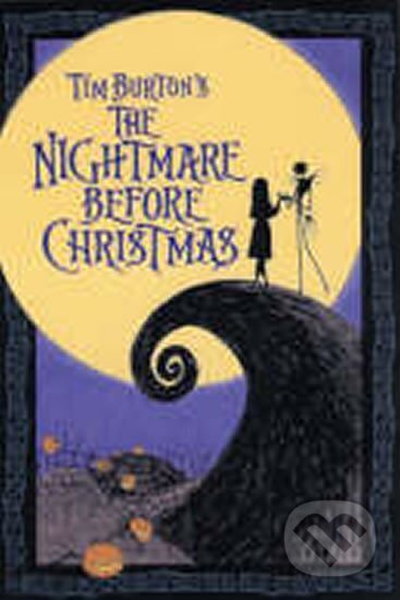Kniha: Tim Burton´s the Nightmare Before Christmas (Tim Burton). Disney, 2005 Kniha: Tim Burton´s the Nightmare Before Christmas (Tim Burton). Disney, 2005