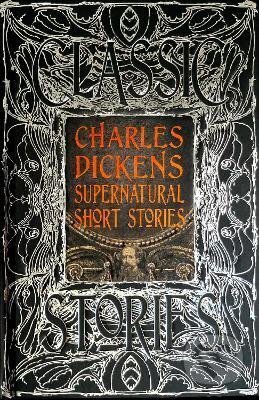 Kniha: Charles Dickens Supernatural Short Stories: Classic Tales (Charles Dickens). Flame Tree Publishing, 2020 Kniha: Charles Dickens Supernatural Short Stories: Classic Tales (Charles Dickens). Flame Tree Publishing, 2020