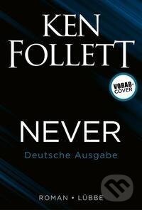 Kniha: Never - Die letzte Entscheidung (Ken Follett). Lübbe, 2021 Kniha: Never - Die letzte Entscheidung (Ken Follett). Lübbe, 2021