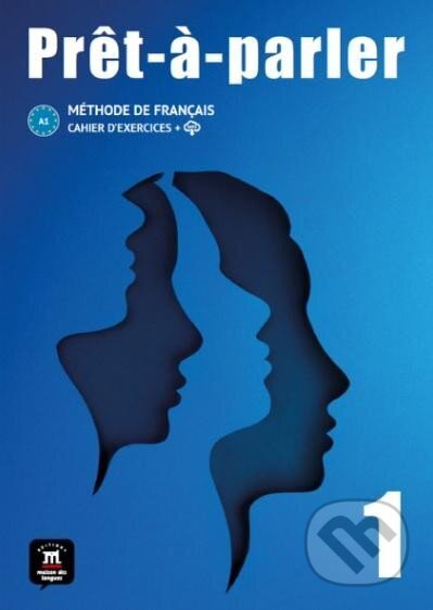 Kniha: Pret-a-parler 1 (A1) - Cahier d´exercices + MP3 téléchargeables (Anna Chevrier). Klett, 2024 Kniha: Pret-a-parler 1 (A1) - Cahier d´exercices + MP3 téléchargeables (Anna Chevrier). Klett, 2024