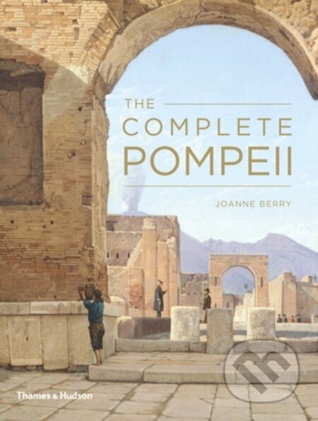 Kniha: The Complete Pompeii (Joanne Berry). Thames & Hudson, 2013 Kniha: The Complete Pompeii (Joanne Berry). Thames & Hudson, 2013