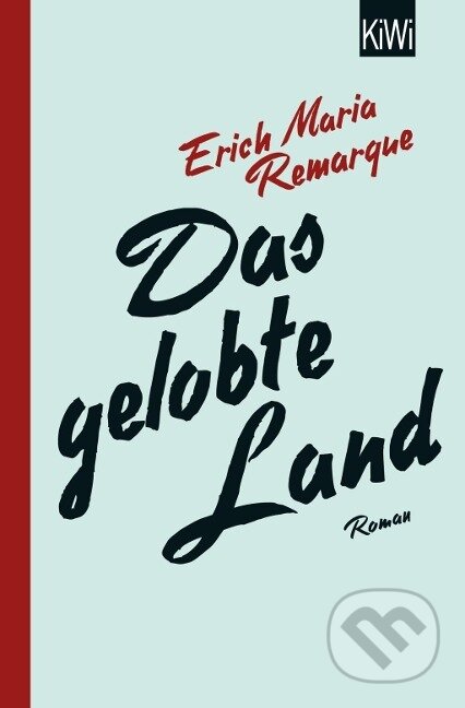 Kniha: Das gelobte Land (E. M. Remarque). Kiepenheuer and Witsch, 2010 Kniha: Das gelobte Land (E. M. Remarque). Kiepenheuer and Witsch, 2010