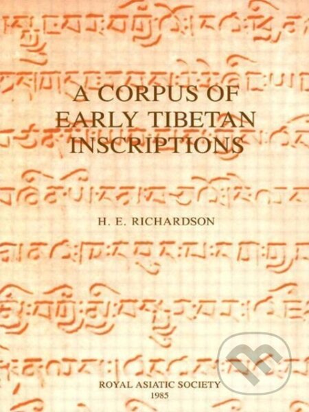 Kniha: A Corpus of Early Tibetan Inscriptions (H. E. Richardson). Routledge, 2000 Kniha: A Corpus of Early Tibetan Inscriptions (H. E. Richardson). Routledge, 2000
