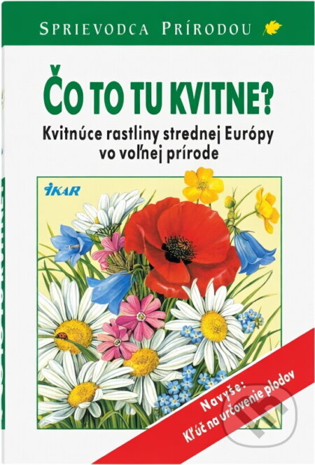 Kniha: Čo to tu kvitne? - Sprievodca prírodou (Autorský kolektiv). Ikar Kniha: Čo to tu kvitne? - Sprievodca prírodou (Autorský kolektiv). Ikar