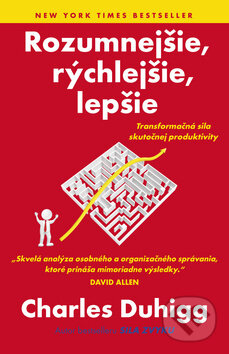 Kniha: Rozumnejšie, rýchlejšie, lepšie (Charles Duhigg). , 2017 Kniha: Rozumnejšie, rýchlejšie, lepšie (Charles Duhigg). , 2017