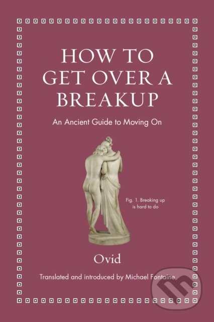 Kniha: How to Get Over a Breakup (Ovid). Princeton University Press, 2024 Kniha: How to Get Over a Breakup (Ovid). Princeton University Press, 2024