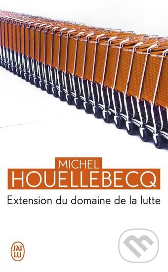 Kniha: Extension du domaine de la lutte (Michel Houellebecq). Jai lu, 2010 Kniha: Extension du domaine de la lutte (Michel Houellebecq). Jai lu, 2010
