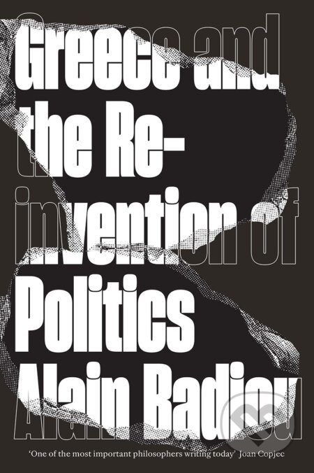 Kniha: Greece and the Reinvention of Politics (Alain Badiou). Verso, 2018 Kniha: Greece and the Reinvention of Politics (Alain Badiou). Verso, 2018