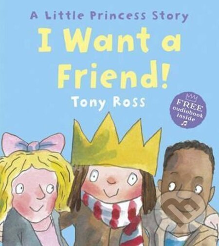 Kniha: I Want A Friend! (Tony Ross). Andersen, 2016 Kniha: I Want A Friend! (Tony Ross). Andersen, 2016