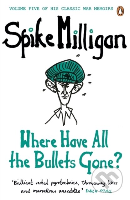 Kniha: Where Have All the Bullets Gone? (Spike Milligan). Penguin Books, 2012 Kniha: Where Have All the Bullets Gone? (Spike Milligan). Penguin Books, 2012