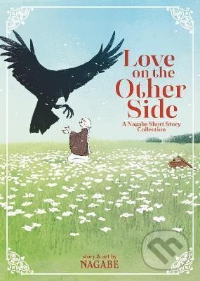 Kniha: Love on the Other Side - A Nagabe Short Story Collection (Nagabe). Seven Seas, 2020 Kniha: Love on the Other Side - A Nagabe Short Story Collection (Nagabe). Seven Seas, 2020