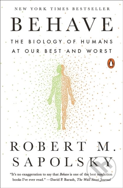 Kniha: Behave (Robert M. Sapolsky). Penguin Books, 2018 Kniha: Behave (Robert M. Sapolsky). Penguin Books, 2018