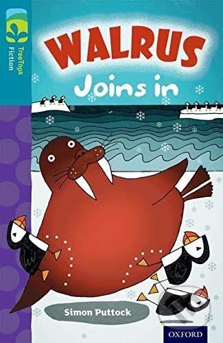 Kniha: Oxford Reading Tree TreeTops Fiction 9 More Pack A Walrus Joins In (Simon Puttock). Oxford University Press, 2014 Kniha: Oxford Reading Tree TreeTops Fiction 9 More Pack A Walrus Joins In (Simon Puttock). Oxford University Press, 2014
