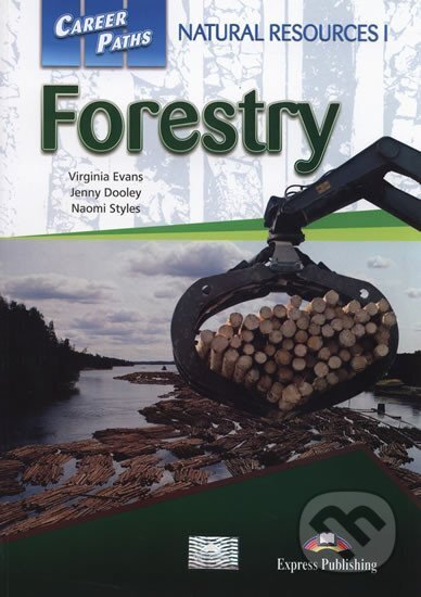 Kniha: Career Paths: Natural Resources 1 Forestry : Student's Book + Cross-platform App (Dooley Virginia, Dr. Ellen Blum Jenny a Evans). Express Publishing, 2015 Kniha: Career Paths: Natural Resources 1 Forestry : Student's Book + Cross-platform App (Dooley Virginia, Dr. Ellen Blum Jenny a Evans). Express Publishing, 2015