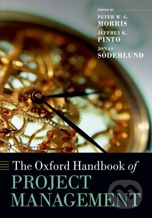 Kniha: The Oxford Handbook of Project Management (Peter W. G. Morris). OUP Oxford, 2012 Kniha: The Oxford Handbook of Project Management (Peter W. G. Morris). OUP Oxford, 2012