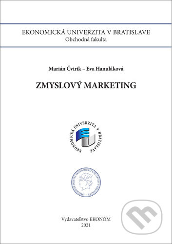 Kniha: Zmyslový marketing (Eva Hanuláková a Marián Čvirik). , 2022 Kniha: Zmyslový marketing (Eva Hanuláková a Marián Čvirik). , 2022