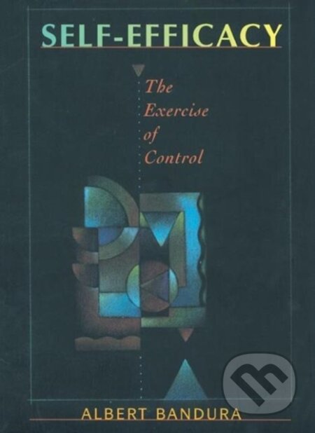 Kniha: Self Efficacy (Albert Bandura). Worth Publishers, 1997 Kniha: Self Efficacy (Albert Bandura). Worth Publishers, 1997