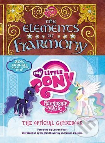 Kniha: My Little Pony - The Elements of Harmony (T. Brandon Snider). Little, Brown, 2013 Kniha: My Little Pony - The Elements of Harmony (T. Brandon Snider). Little, Brown, 2013