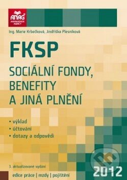 Kniha: FKSP, sociální fondy, benefity a jiná plnění 2012 (Jindriška Plesníková a Marie Krbečková). ANAG, 2011 Kniha: FKSP, sociální fondy, benefity a jiná plnění 2012 (Jindriška Plesníková a Marie Krbečková). ANAG, 2011