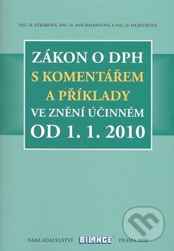 Kniha: Zákon o DPH s komentářem a příklady (Hana Straková a Zdeňek Kuneš). Bilance, 2010 Kniha: Zákon o DPH s komentářem a příklady (Hana Straková a Zdeňek Kuneš). Bilance, 2010