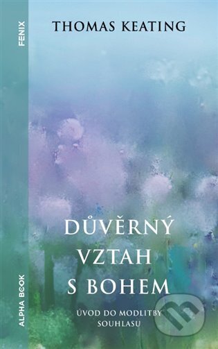 Kniha: Důvěrný vztah s bohem (Thomas Keating). Alpha book, 2025 Kniha: Důvěrný vztah s bohem (Thomas Keating). Alpha book, 2025