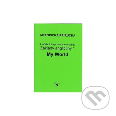 Kniha: Základy angličtiny 1 – MY WORLD - metodická příručka (Alena Klímová). Septima Kniha: Základy angličtiny 1 – MY WORLD - metodická příručka (Alena Klímová). Septima